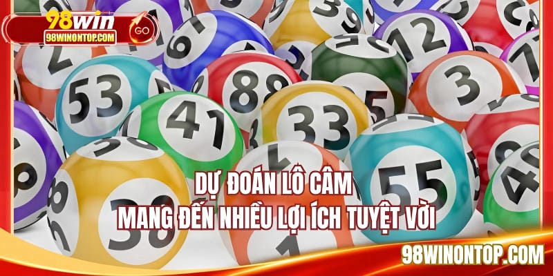 Dự đoán lô câm mang đến nhiều lợi ích tuyệt vời