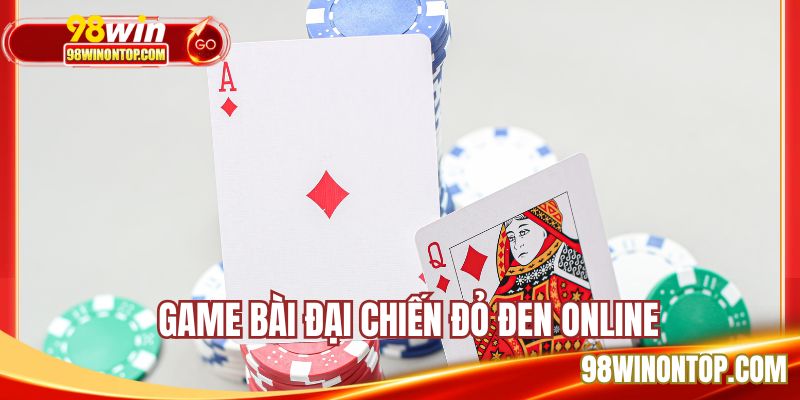Giới thiệu game bài đại chiến đỏ đen online