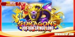 JDB Bắn Cá Ngũ Long Chinh Phúc Tựa Game Đặc Sắc No.1 BXH