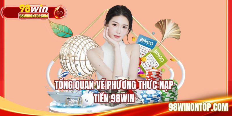 Nạp tiền 98WIN với nhiều hình thức đa dạng