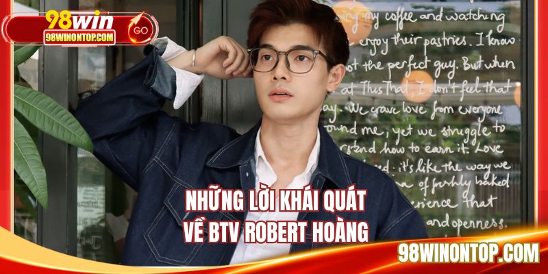 Những lời khái quát về BTV Robert Hoàng