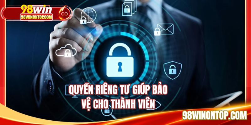 Quyền riêng tư giúp bảo vệ cho thành viên