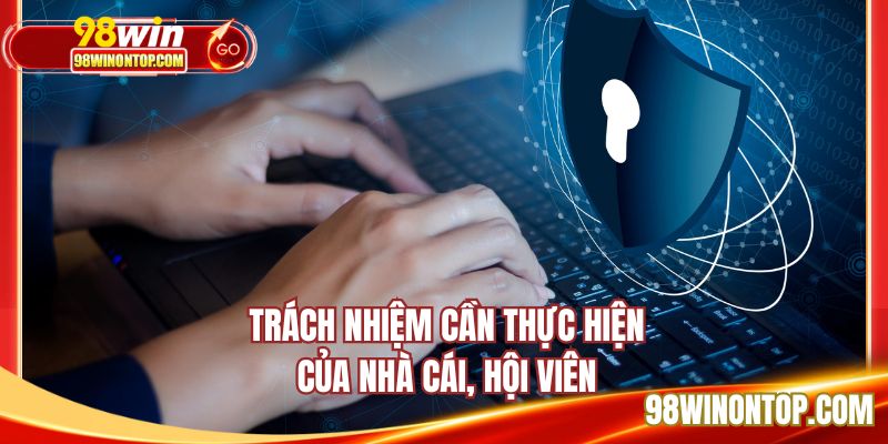 Trách nhiệm cần thực hiện của nhà cái, hội viên
