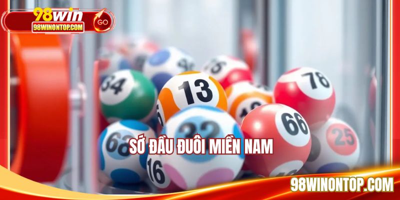 Sớ Đầu Đuôi Miền Nam - Tổng Hợp Thông Tin Hữu Ích Về XSMN