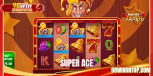 Super Ace - Tổng Hợp 4 Bí Kíp Lấy Thưởng Cùng 98WIN