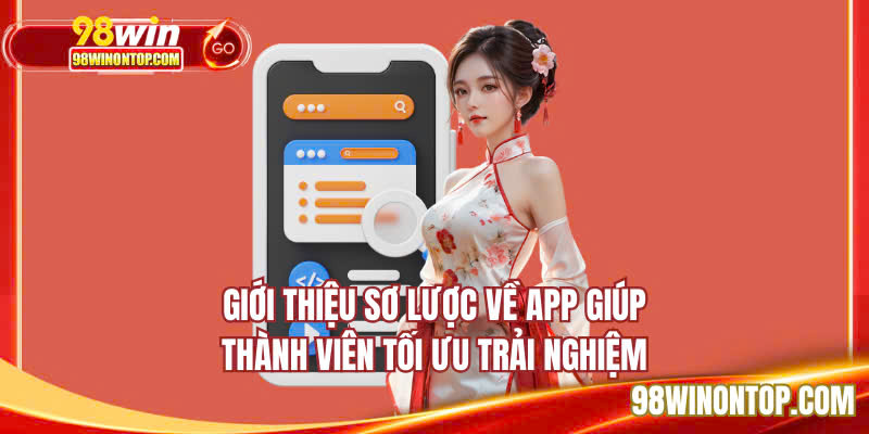 Giới thiệu sơ lược về app giúp thành viên tối ưu trải nghiệm