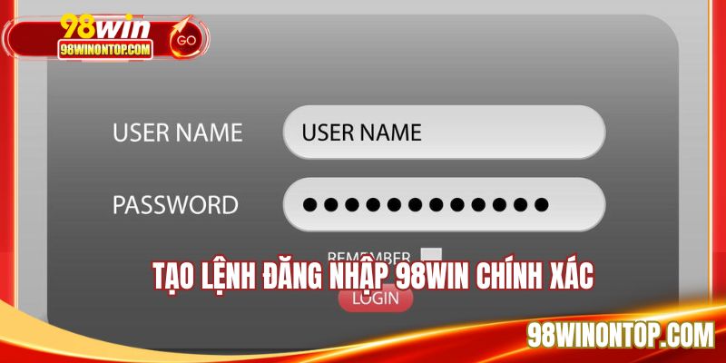 Tạo lệnh đăng nhập 98WIN chính xác