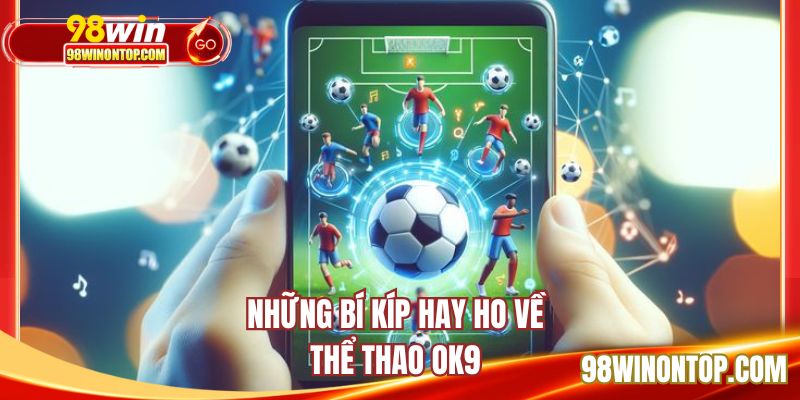 Những bí kíp hay ho về thể thao OK9