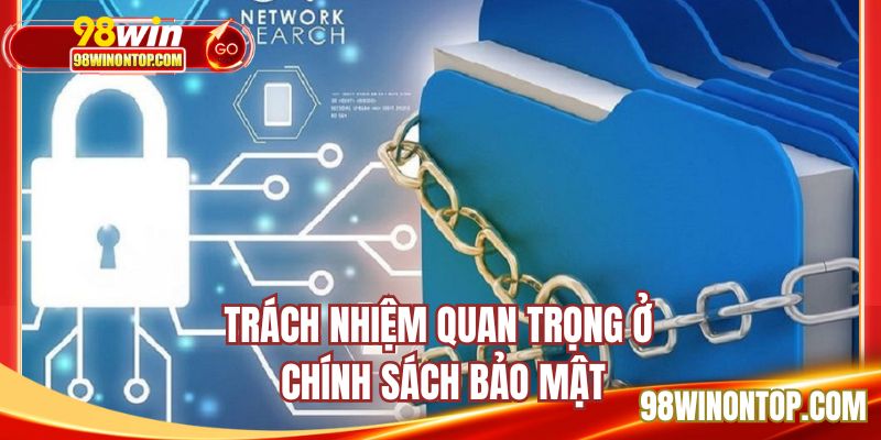 Trách nhiệm quan trọng ở chính sách bảo mật